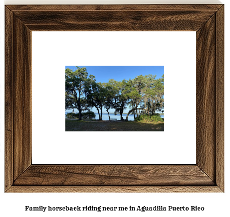 family horseback riding near me in Aguadilla, Puerto Rico